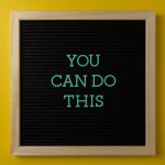 Inspirational message 'You Can Do This' displayed on a blackboard with a bold yellow backdrop.